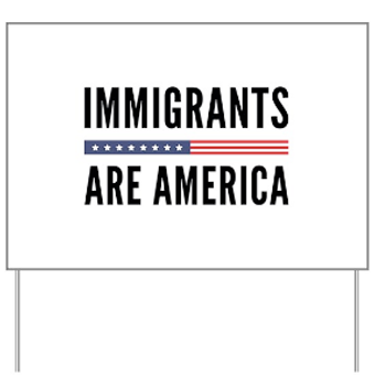 Custom printed election 2020 yard sign with American flag design and text that reads: Immigrants are America.
