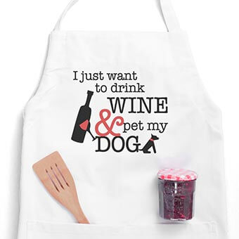 Shop aprons for wine lovers I just want to drink wine and pet my dog