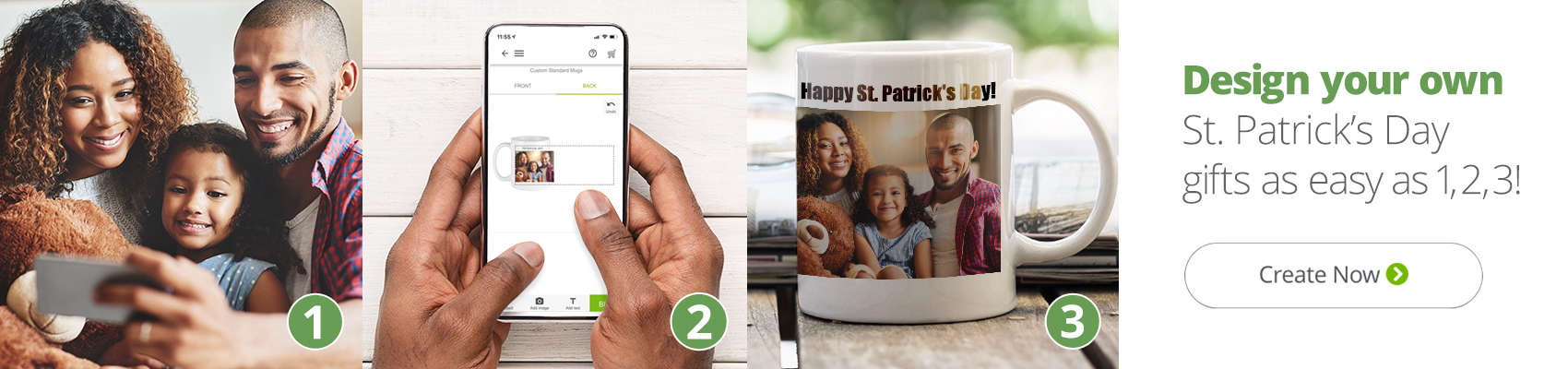 Design your own St Patrick's Day gifts as easy as 1, 2, 3! Shop Now.