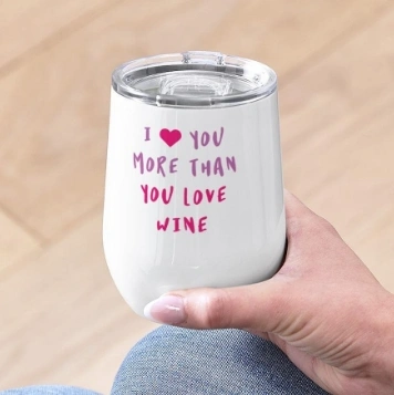 Wine tumbler with a personalized text design: I heart you more than you love wine.