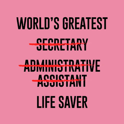 Funny Printed Design Gifts for Administrative Assistants - World's great life saver.